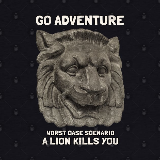 Go Adventure Worst Case Scenario You Found The Lion by KewaleeTee